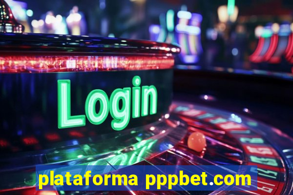 plataforma pppbet.com